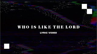 Who Is Like The Lord