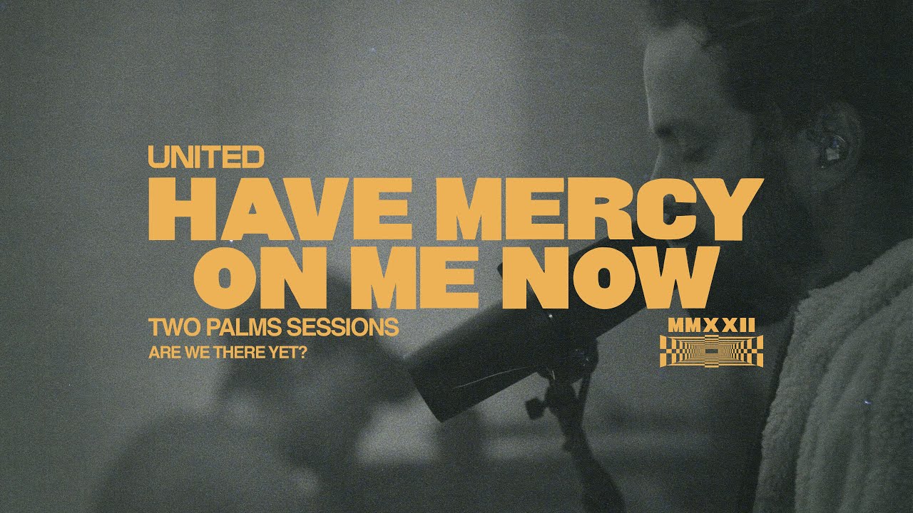 Have Mercy On Me Now (Two Palms Sessions) by Hillsong United