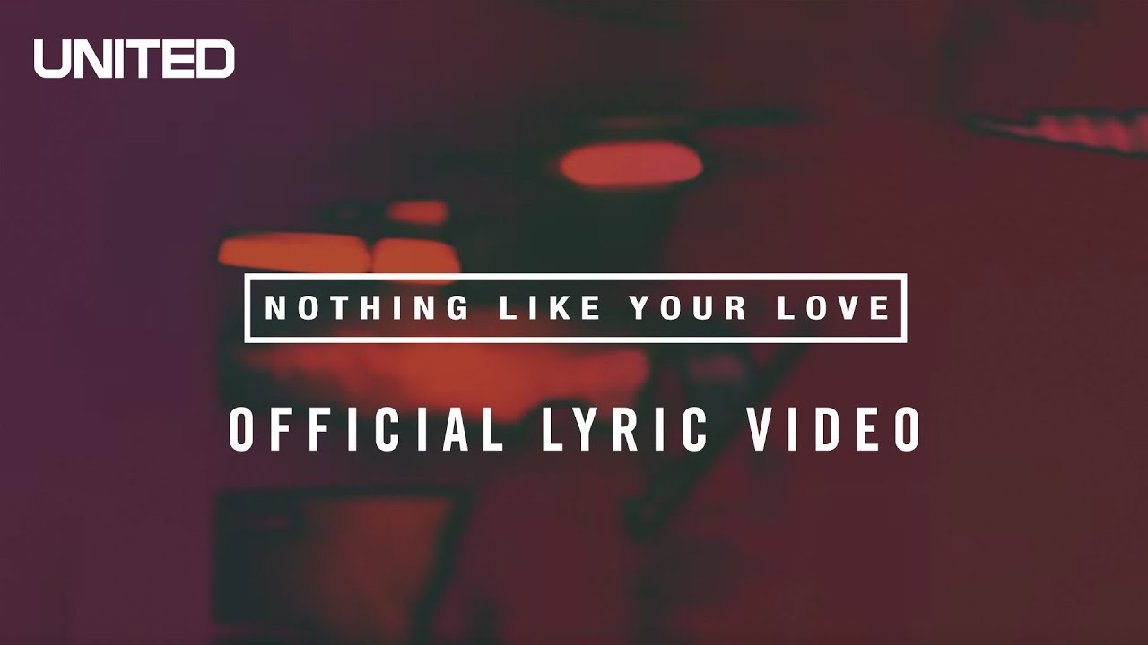 Nothing Like Your Love by Hillsong United