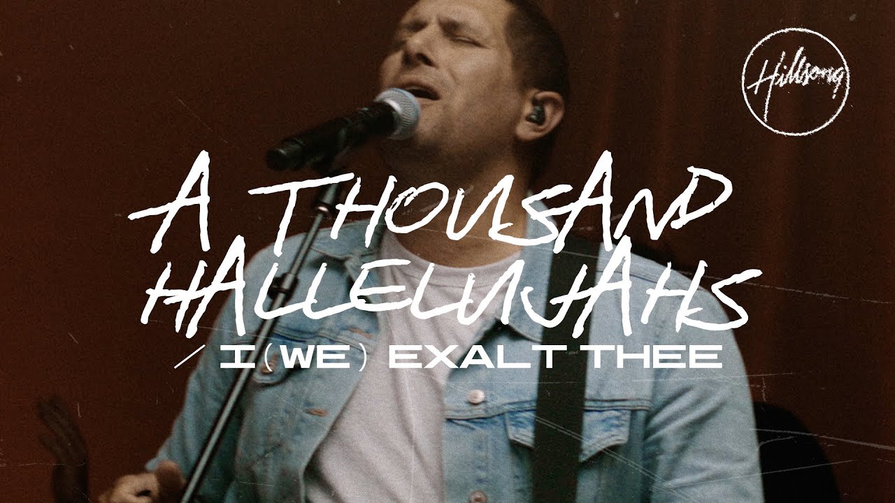 A Thousand Hallelujahs / I (We) Exalt Thee by Hillsong Worship