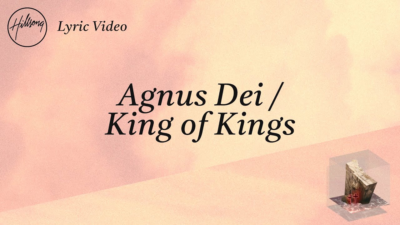 Agnus Dei / King Of Kings by Hillsong Worship