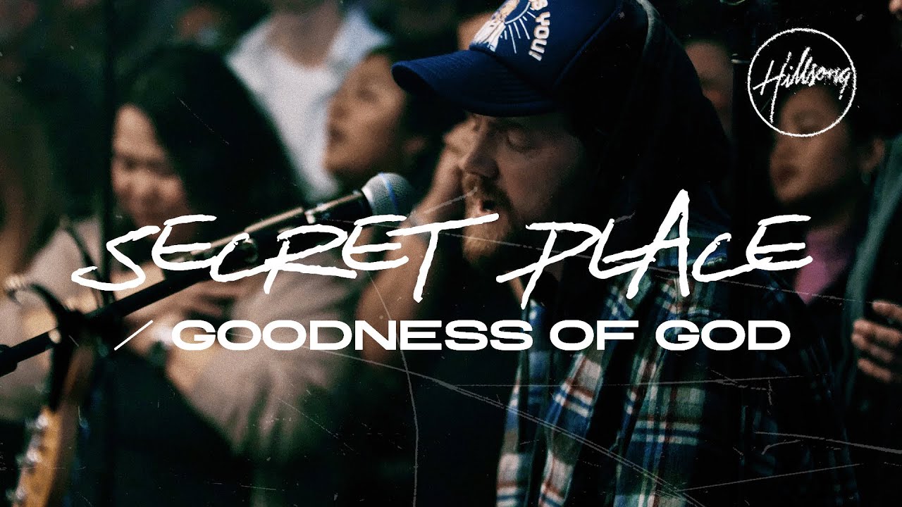 Secret Place / Goodness Of God by Hillsong Worship