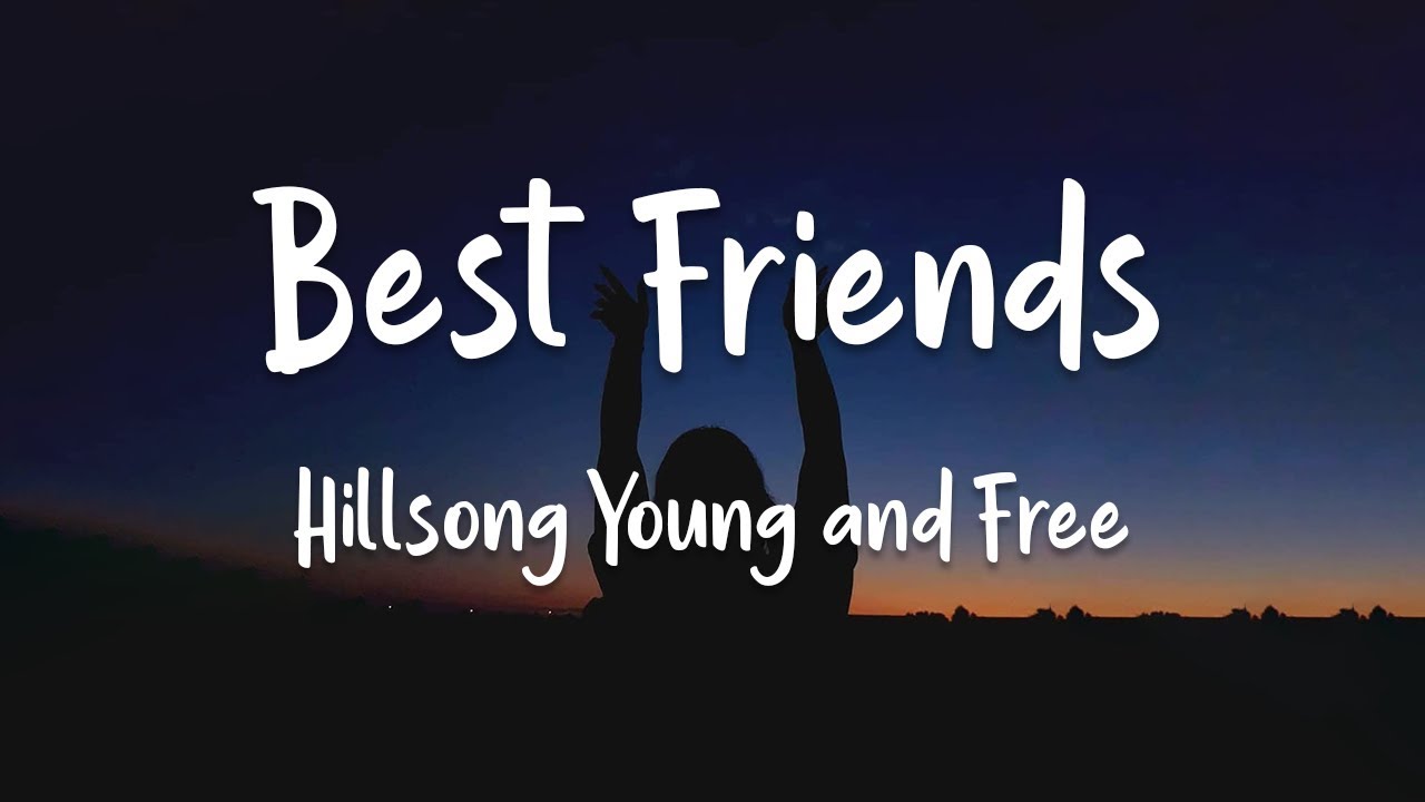 Best Friends  by Hillsong Young & Free