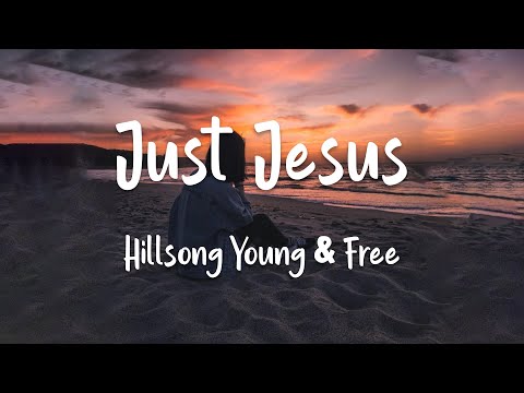 Just Jesus by Hillsong Young & Free