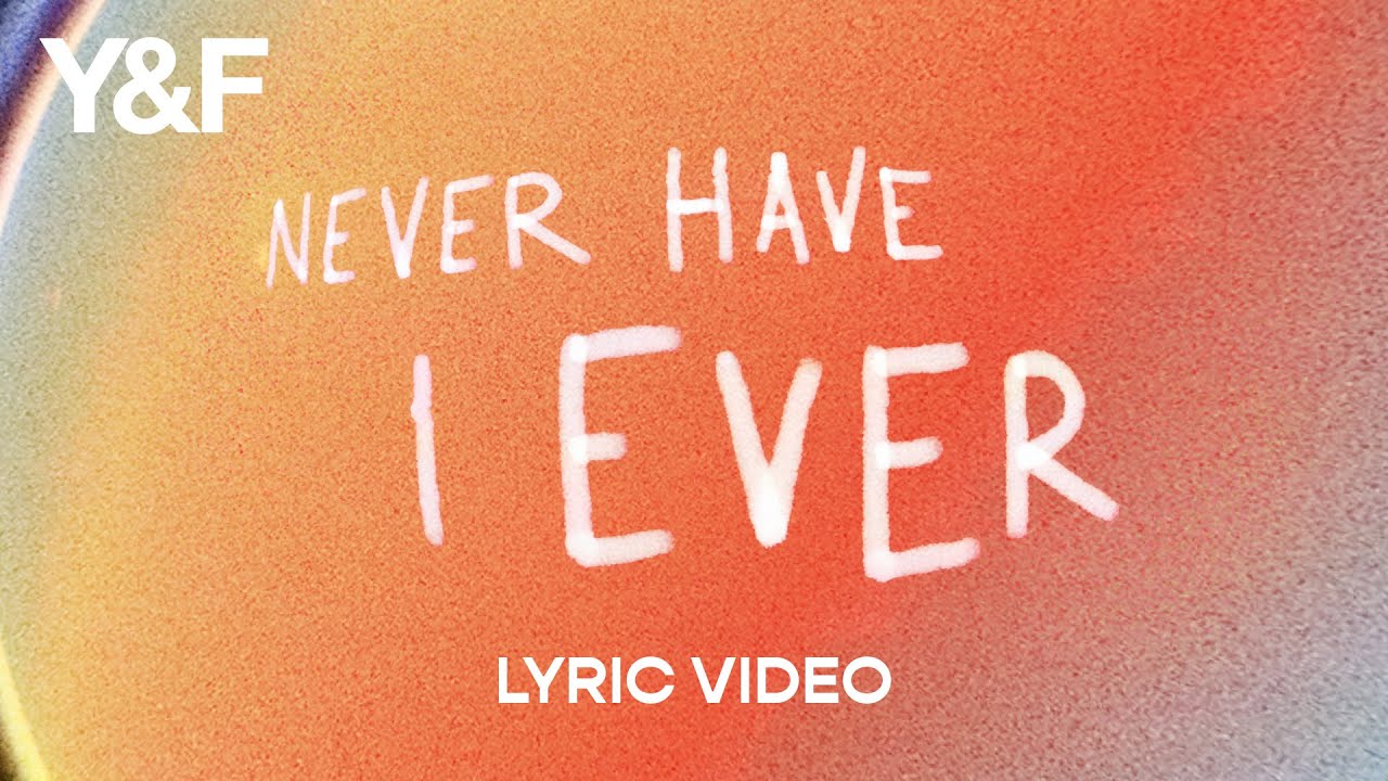 Never Have I Ever  by Hillsong Young & Free