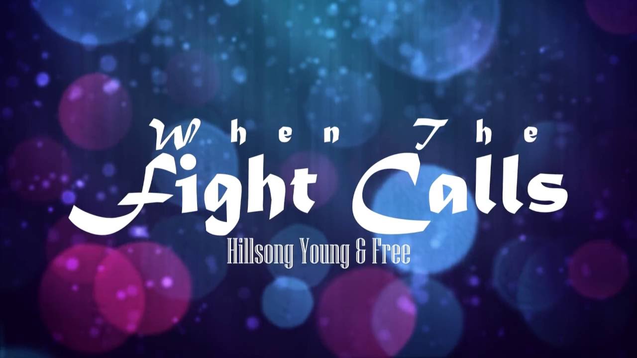 When The Fight Calls by Hillsong Young & Free