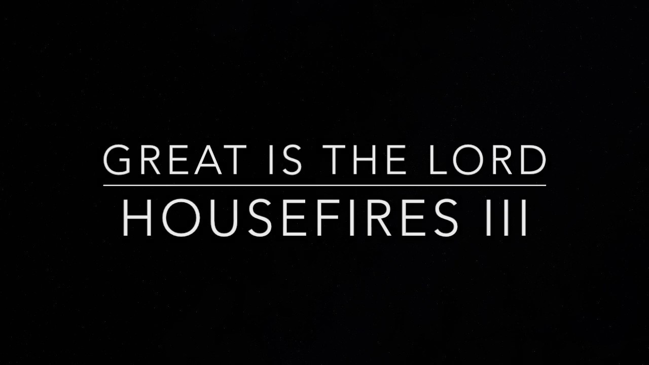Great Is The Lord by Housefires