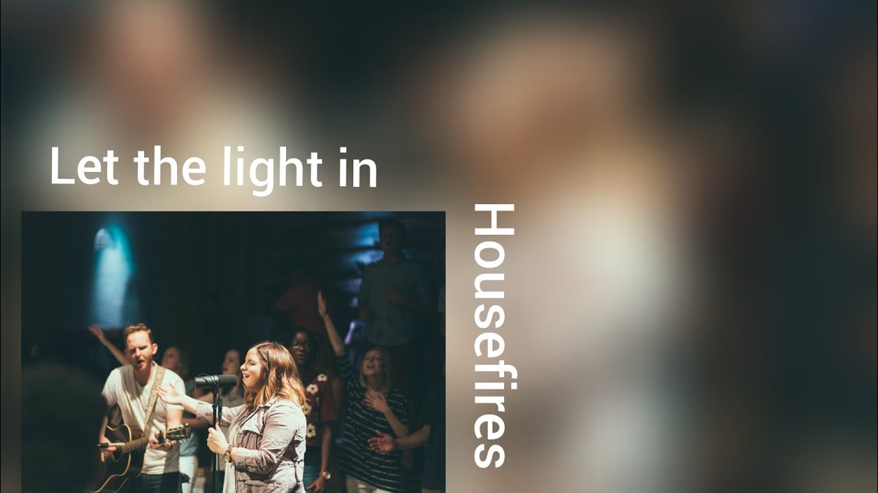 Let The Light In by Housefires