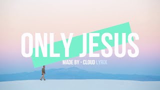 Only Jesus