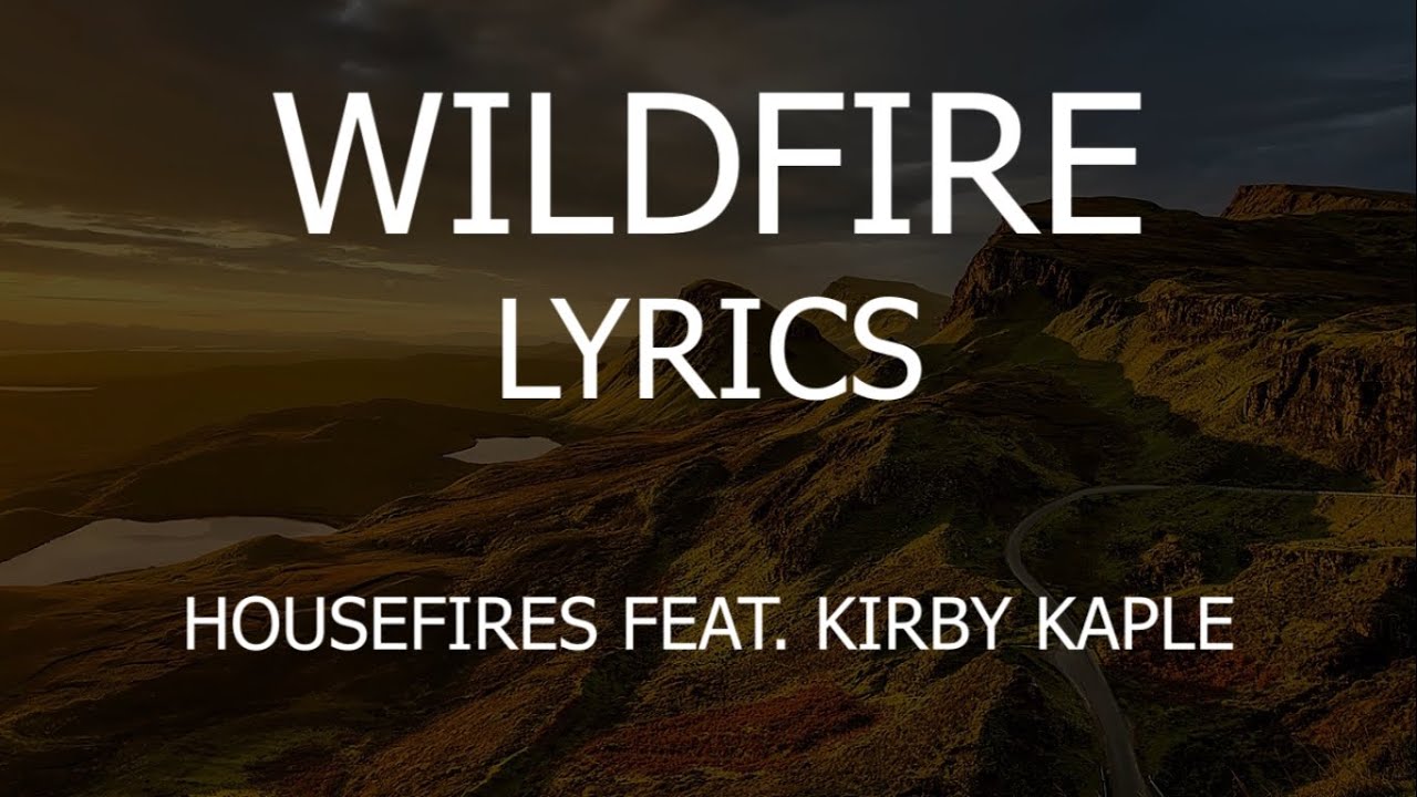 Wildfire by Housefires