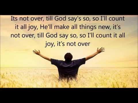 It's Not Over (When God Is In It) by Israel Houghton