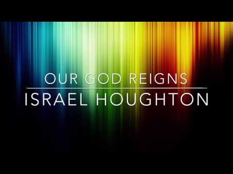 Our God Reigns by Israel Houghton