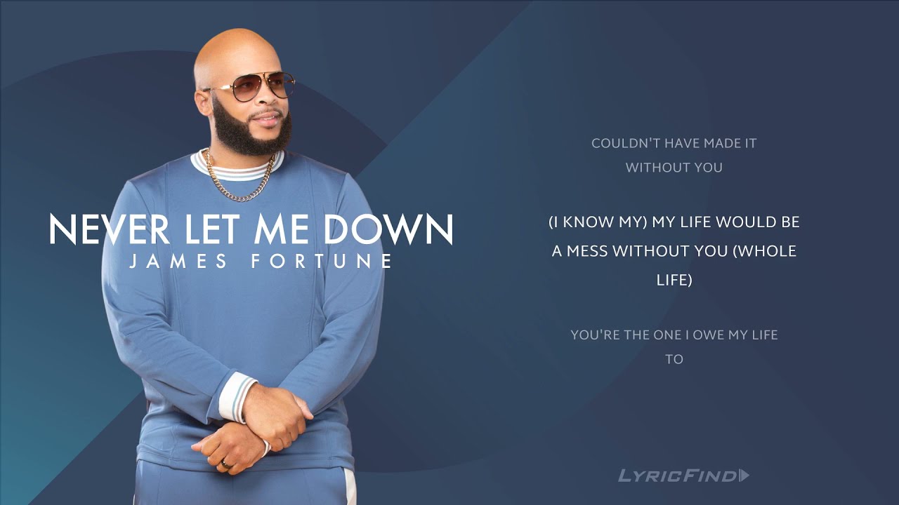 Never Let Me Down by James Fortune