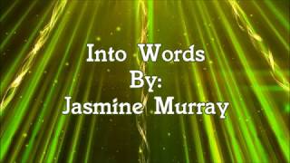 Into Words by Jasmine Murray 