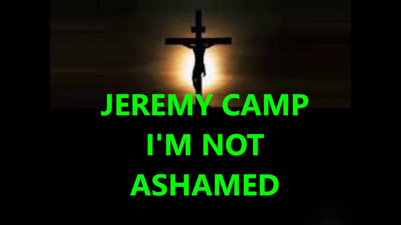 Not Ashamed by Jeremy Camp