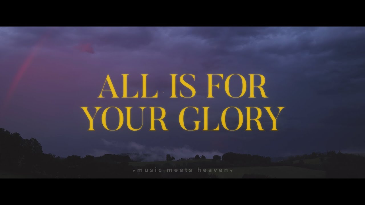 All Is For Your Glory by Jeremy Riddle