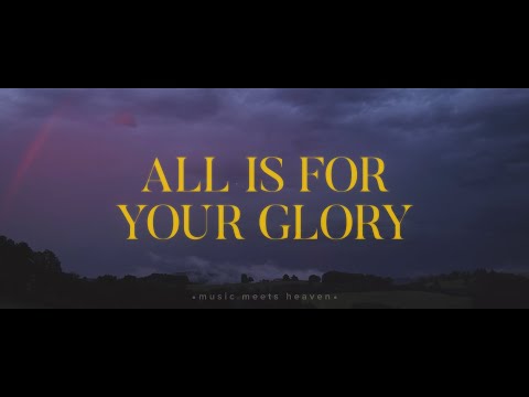 All Is For Your Glory by Jeremy Riddle