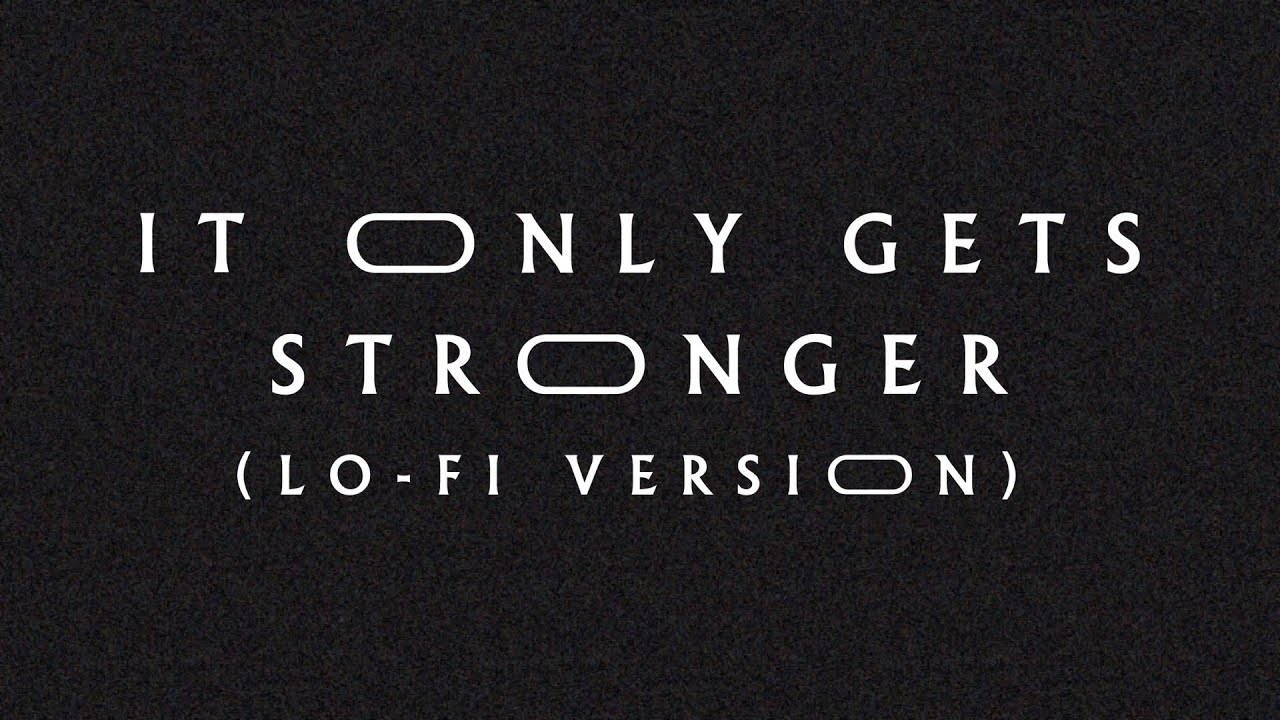 It Only Gets Stronger (Lo-Fi Version) by Jeremy Riddle