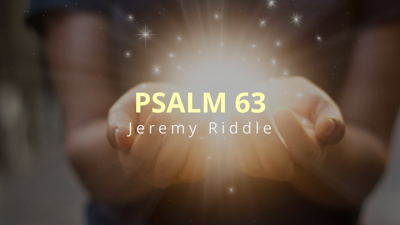 Psalm 63 by Jeremy Riddle