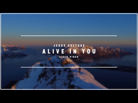 Alive In You by Jesus Culture
