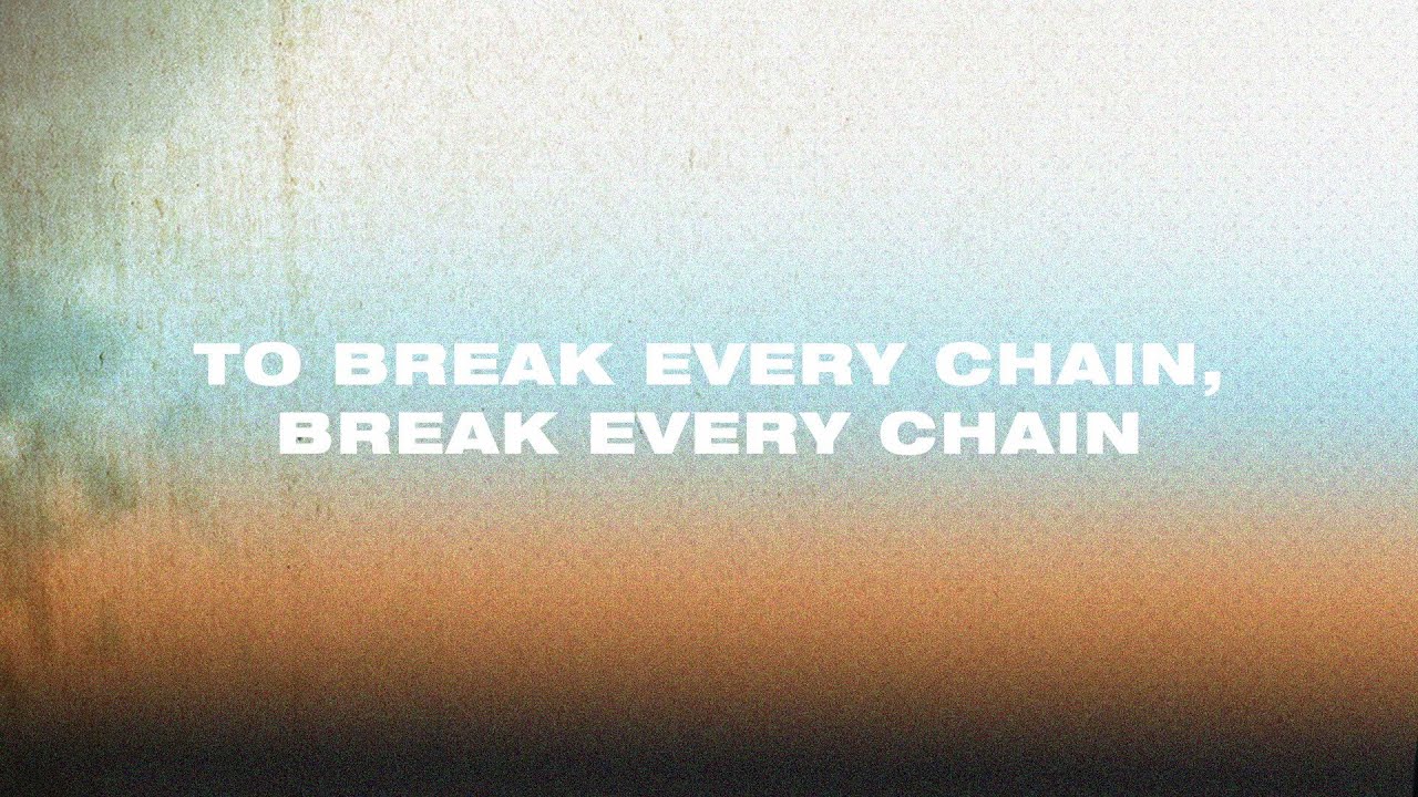 Break Every Chain by Jesus Culture