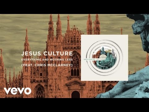 Everything And Nothing Less by Jesus Culture