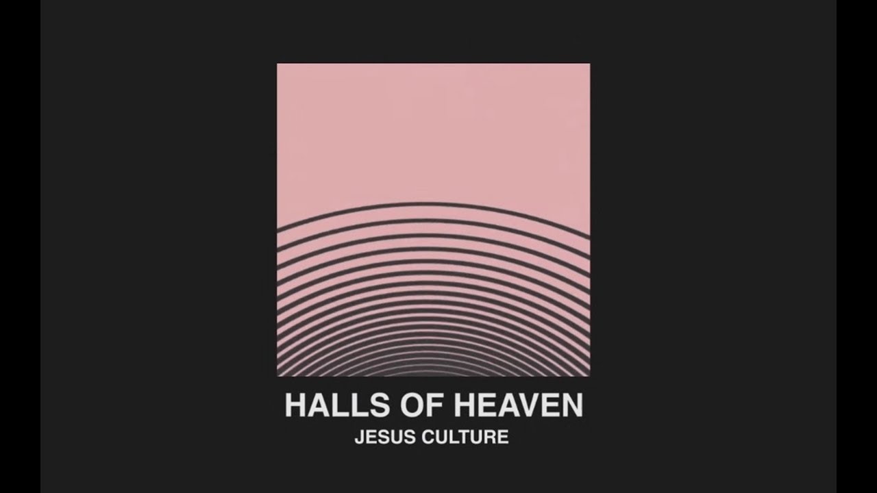 Halls Of Heaven by Jesus Culture