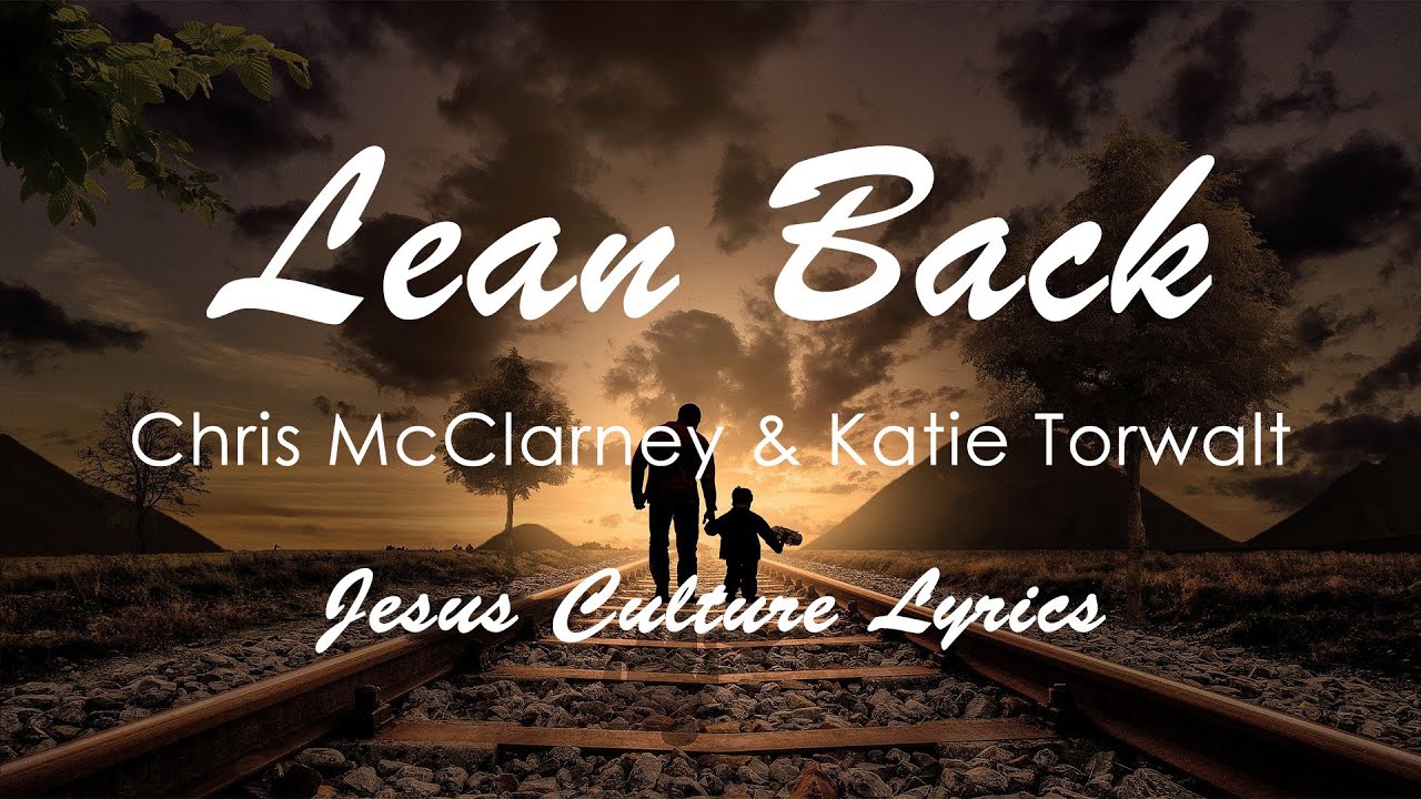 Lean Back by Jesus Culture