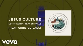 Let It Echo (Heaven Fall) by Jesus Culture