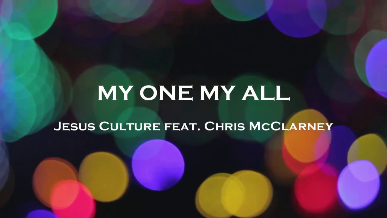 My One My All by Jesus Culture