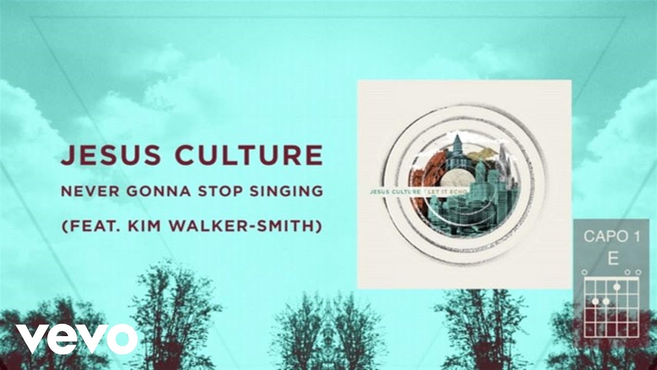 Never Gonna Stop Singing by Jesus Culture