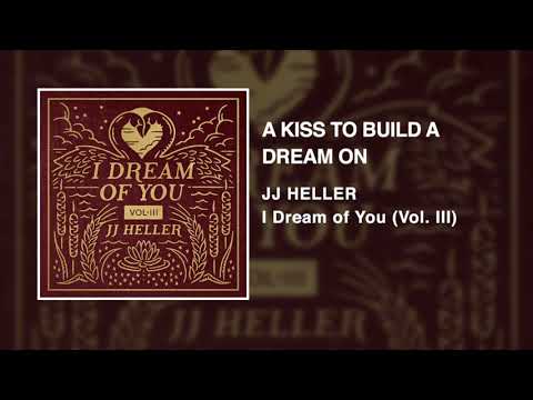 A Kiss To Build A Dream On by JJ Heller