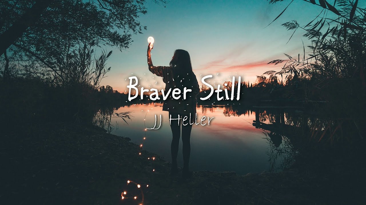 Braver Still by JJ Heller