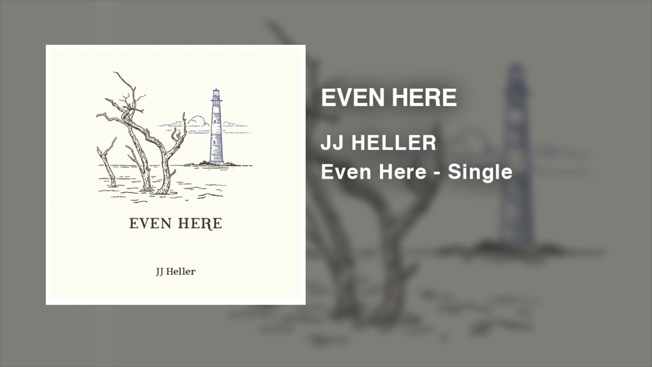 Even Here by JJ Heller