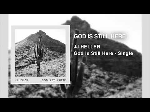 God Is Still Here by JJ Heller