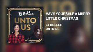 Have Yourself A Merry Little Christmas by JJ Heller