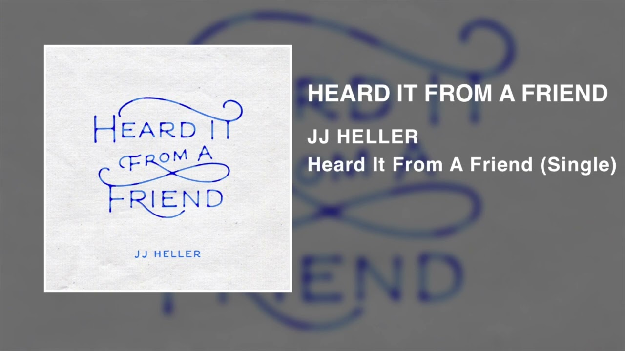 Heard It From A Friend by JJ Heller