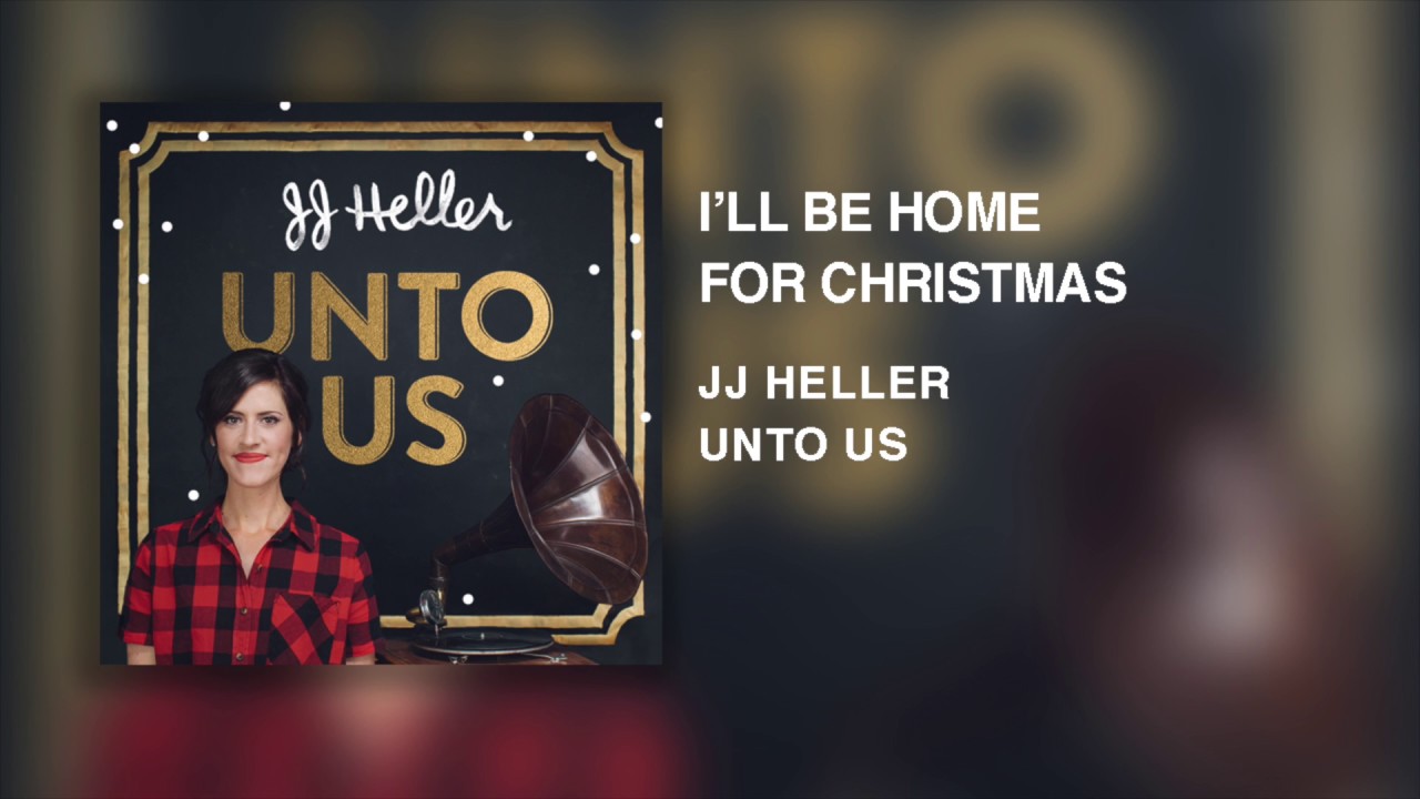 I'll Be Home For Christmas by JJ Heller