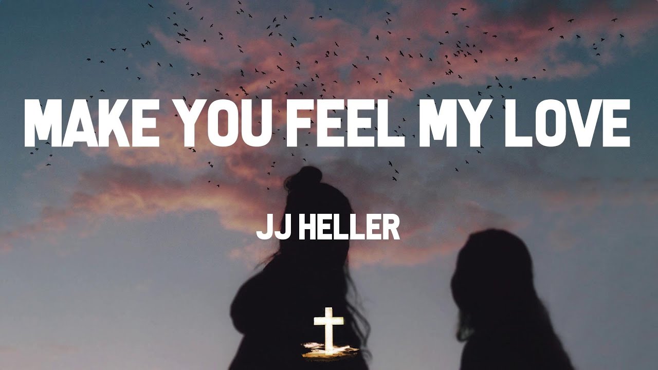 Make You Feel My Love by JJ Heller
