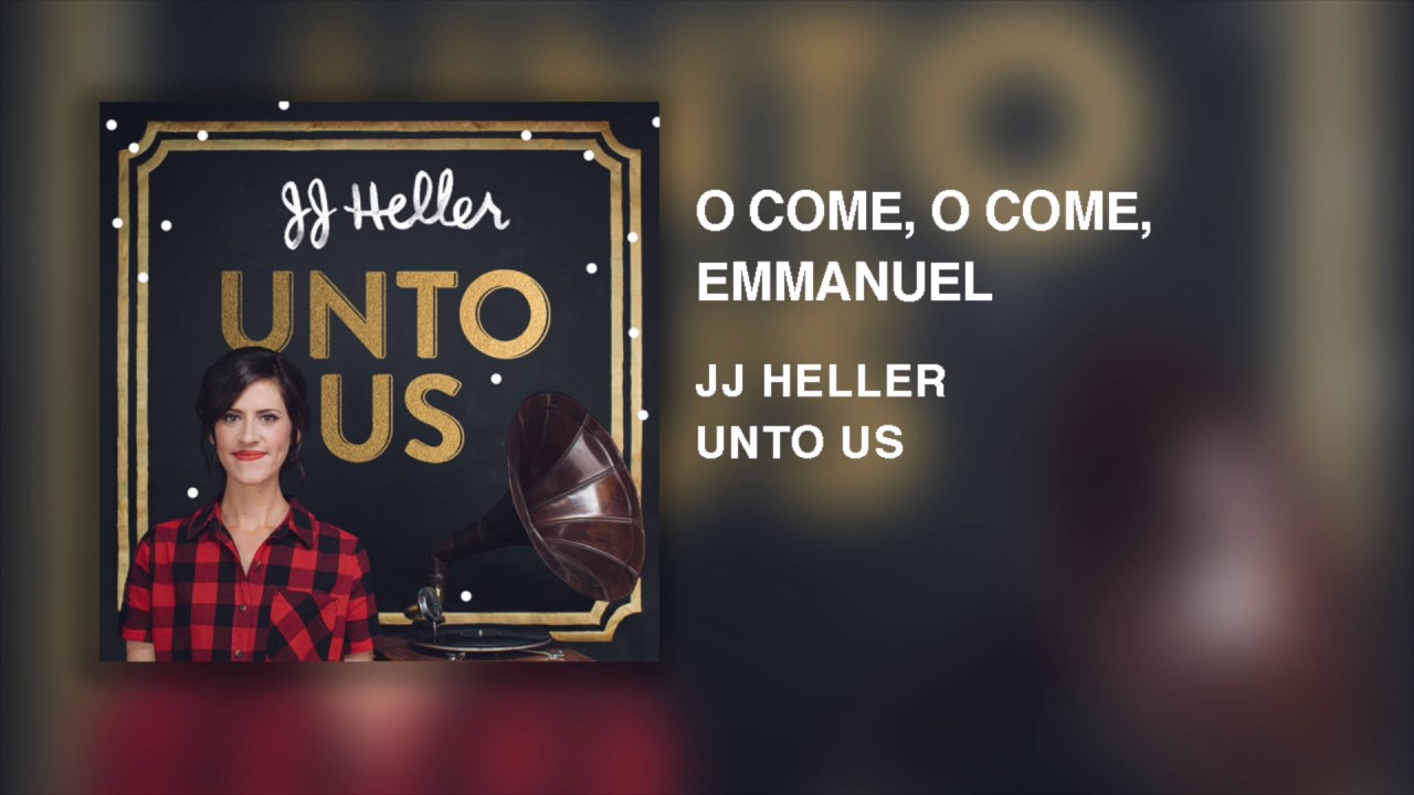 O Come, O Come, Emmanuel by JJ Heller