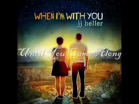 Until You Came Along by JJ Heller