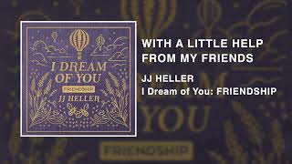 With A Little Help From My Friends by JJ Heller