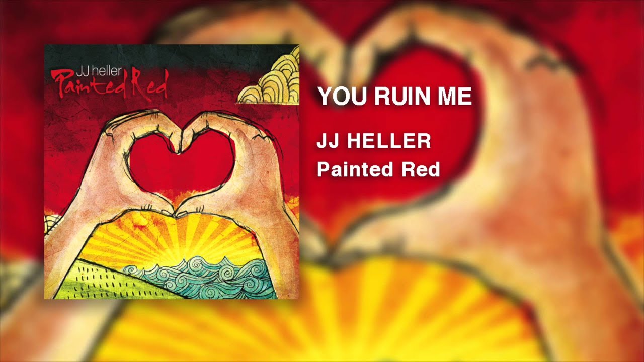 You Ruin Me by JJ Heller