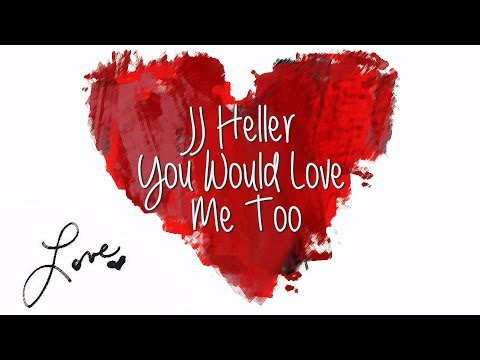 You Would Love Me Too by JJ Heller