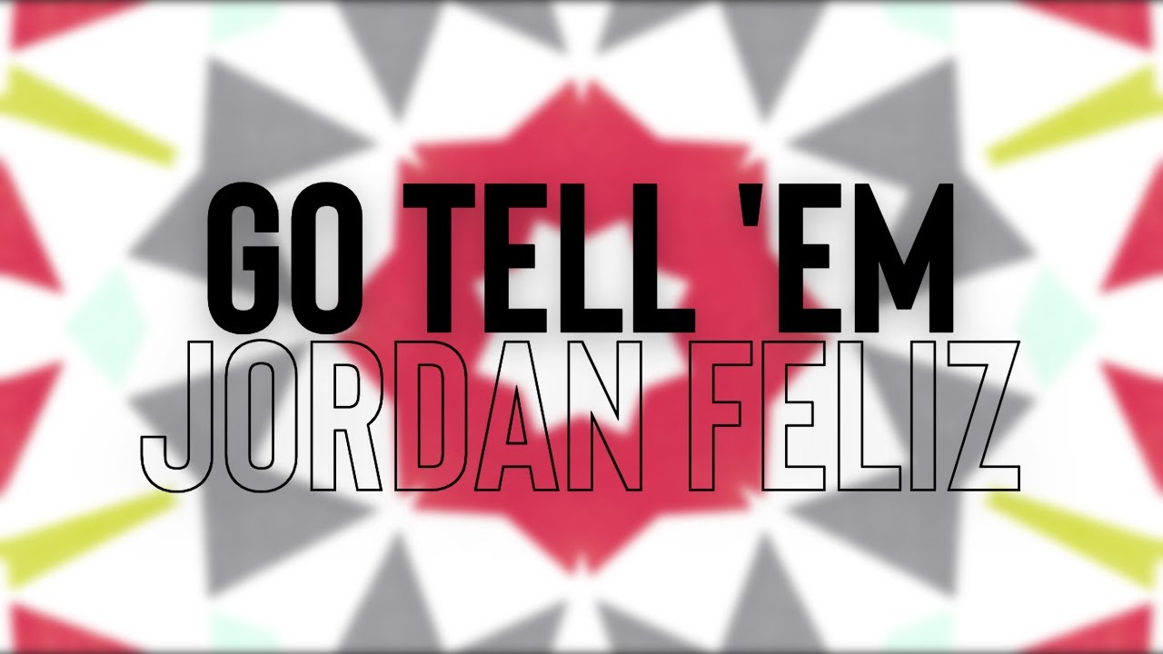 Go Tell Em by Jordan Feliz
