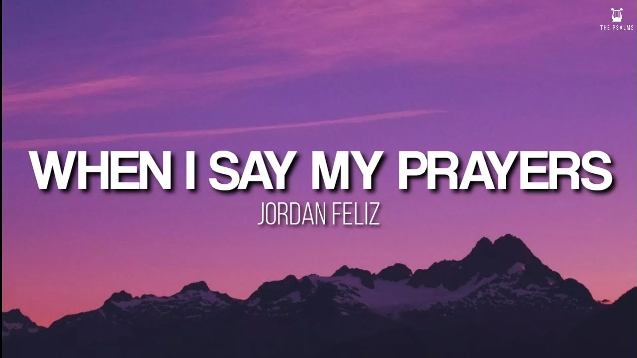 When I Say My Prayers by Jordan Feliz