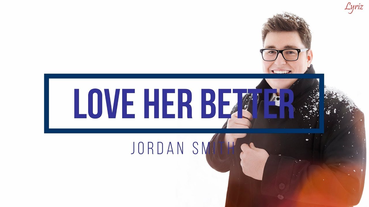 Love Her Better by Jordan Smith