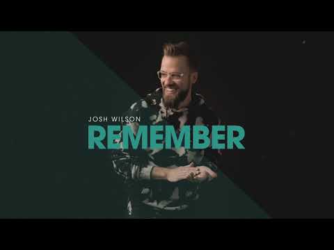 Remember by Josh Wilson