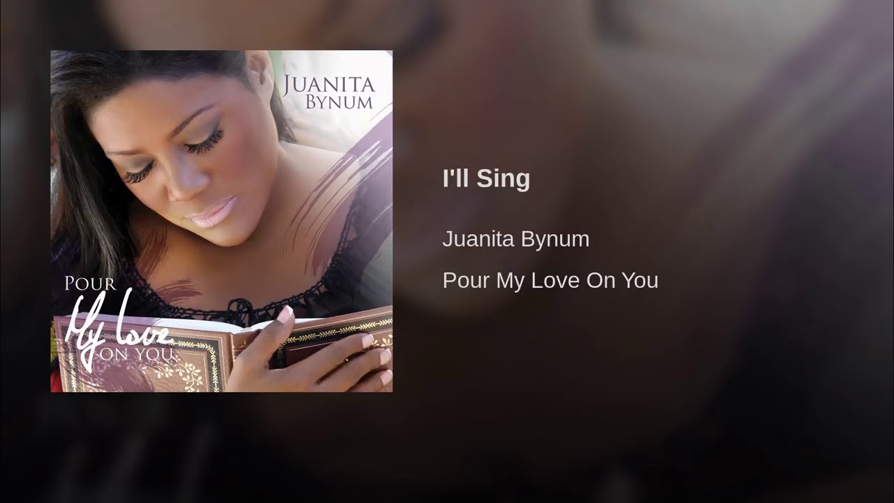 I'll Sing by Juanita Bynum