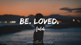 Be. loved.